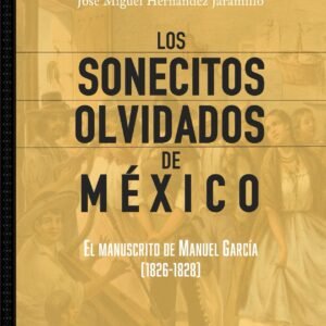 Los Sonecitos Olvidados de México. El manuscrito de Manuel Garcia (1826-1828)